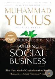 Book Cover: Building Social Business - The New Kind of Capitalism that Serves Humanitys Most Pressing